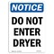 Signmission Safety Sign, OSHA Notice, 10" Height, Aluminum, Do Not Enter Dryer Sign, Portrait OS-NS-A-710-V-11181 - alternate 1